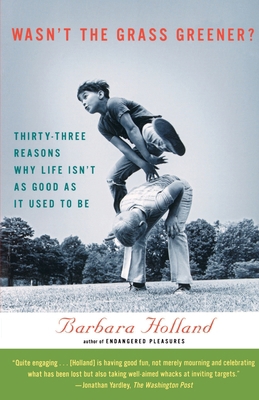 Wasn't the Grass Greener?: Thirty-Three Reasons... 015601176X Book Cover