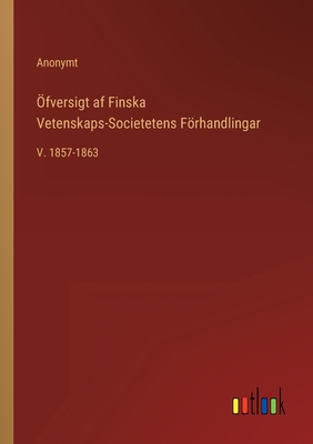 Öfversigt af Finska Vetenskaps-Societetens Förh... [Swedish] 3368215868 Book Cover