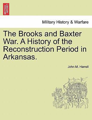 The Brooks and Baxter War. a History of the Rec... 1241467544 Book Cover