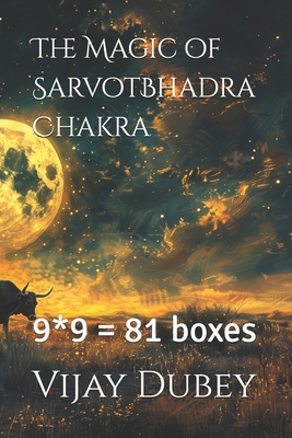 The Magic of SarvotBhadra Chakra: 9*9 = 81 boxes B098W77763 Book Cover