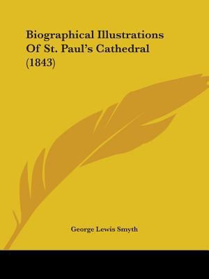 Biographical Illustrations Of St. Paul's Cathed... 1436789273 Book Cover