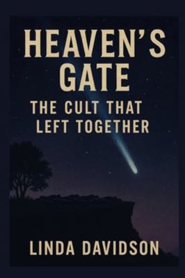 Heaven's Gate: The Cult That Left Together B0G4QYQ3L9 Book Cover