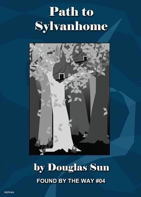 Path to Sylvanhome: Found by the Way #04 1949976084 Book Cover