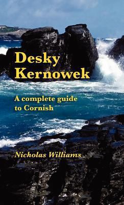 Desky Kernowek: A complete guide to Cornish [Cornish] 1904808999 Book Cover