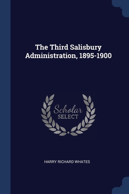 The Third Salisbury Administration, 1895-1900 137666898X Book Cover