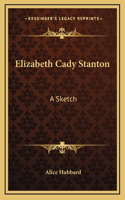 Elizabeth Cady Stanton: A Sketch 116873939X Book Cover