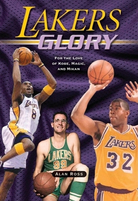 Lakers Glory: For the Love of Kobe, Magic, and ... 1581825544 Book Cover