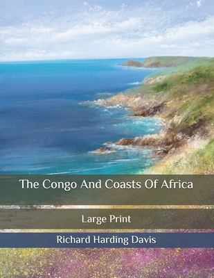 The Congo And Coasts Of Africa: Large Print B086Y38CDH Book Cover