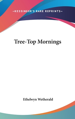 Tree-Top Mornings 1161679464 Book Cover