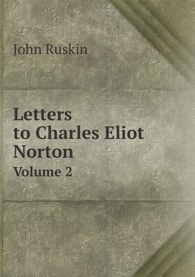 Letters to Charles Eliot Norton Volume 2 5518962053 Book Cover