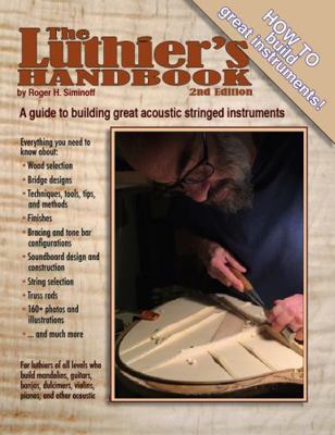 Luthier's Handbook, 2nd Edition : A Guide to Building Great Acoustic Stringed Instruments