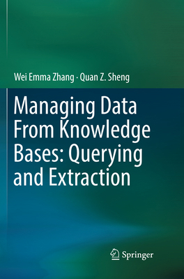 Managing Data from Knowledge Bases: Querying an... 3030069400 Book Cover