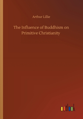 The Influence of Buddhism on Primitive Christia... 3752409754 Book Cover