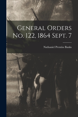 General Orders No. 122, 1864 Sept. 7 1014326745 Book Cover