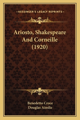 Ariosto, Shakespeare And Corneille (1920) 1164044753 Book Cover