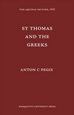 Saint Thomas and the Greeks (Aquinas Lecture 3) 0874621038 Book Cover