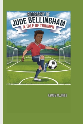 Jude Bellingham Biography: A Tale of Triumph            Book Cover