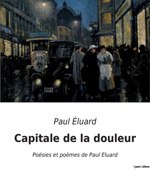 Capitale de la douleur: Poésies et poèmes de Pa... [French] B0BSVSNJJ1 Book Cover