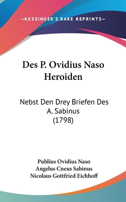 Des P. Ovidius Naso Heroiden: Nebst Den Drey Br... [German] 110481207X Book Cover