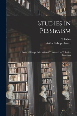 Studies in Pessimism; a Series of Essays, Selec... 1016730233 Book Cover