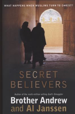 Secret Believers: What Happens When Muslims Tur... 0340863064 Book Cover