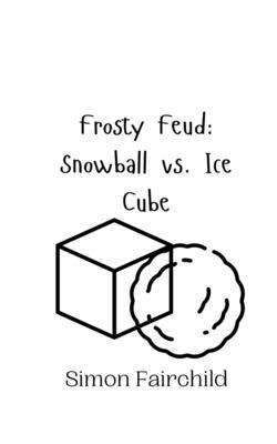 Frosty Feud: Snowball vs. Ice Cube 9916942757 Book Cover