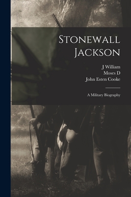 Stonewall Jackson: A Military Biography 1016043872 Book Cover