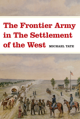 The Frontier Army in the Settlement of the West 0806133864 Book Cover