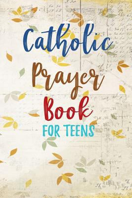 Paperback Catholic Prayer Book for Teens : Blank Prayer Journal, 6 X 9, 108 Lined Pages Book