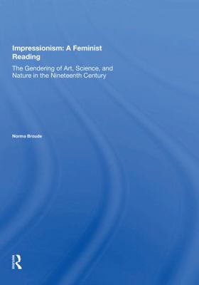Impressionism: A Feminist Reading: The Genderin... 0367152681 Book Cover