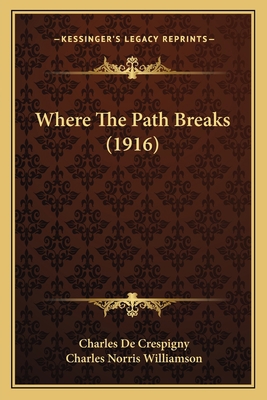Where The Path Breaks (1916) 1165789922 Book Cover