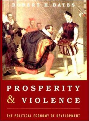 Prosperity & Violence: The Political Economy of... 0393974014 Book Cover