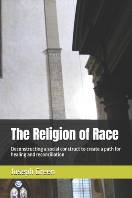 The Religion of Race: Deconstructing a social c... B0D2QNRGNQ Book Cover