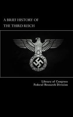 A Brief History of the Third Reich 1542302641 Book Cover