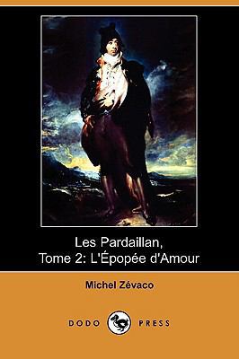 Les Pardaillan, Tome 2: L'Epopee D'Amour (Dodo ... [French] 140993456X Book Cover