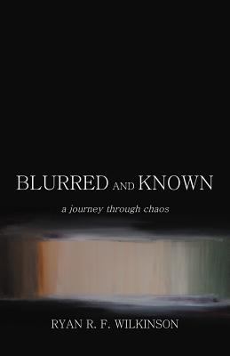 Blurred and Known: A Journey Through Chaos 1475938470 Book Cover