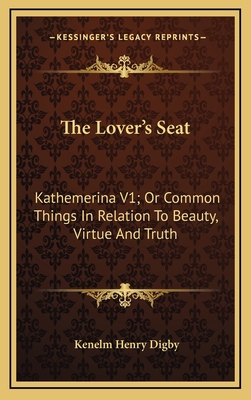 The Lover's Seat: Kathemerina V1; Or Common Thi... 1163577901 Book Cover