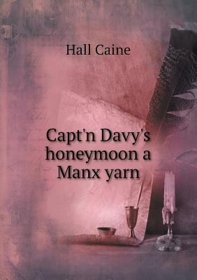 Capt'n Davy's honeymoon a Manx yarn 5518498284 Book Cover