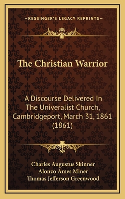 The Christian Warrior: A Discourse Delivered In... 1168829763 Book Cover