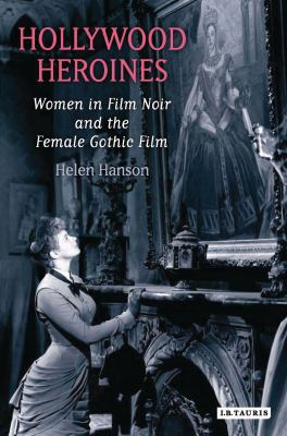 Hollywood Heroines: Women in Film Noir and the ... 1845115619 Book Cover