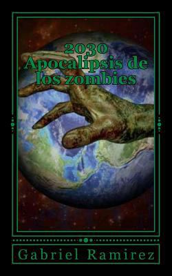 2030 Apocalipsis De Los Zombies [Spanish] 1978027893 Book Cover