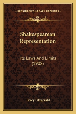 Shakespearean Representation: Its Laws And Limi... 1164008110 Book Cover