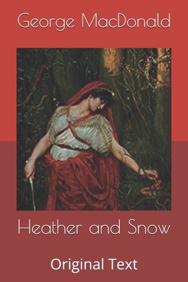 Heather and Snow: Original Text B087638QDR Book Cover