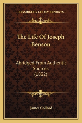 The Life Of Joseph Benson: Abridged From Authen... 1165526492 Book Cover