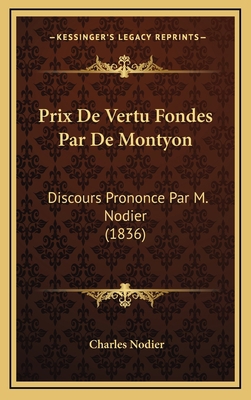 Prix De Vertu Fondes Par De Montyon: Discours P... [French] 1168819350 Book Cover