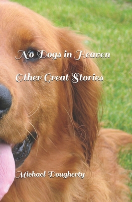 No Dogs In Heaven: And Other Great Stories B0FLQJTD3K Book Cover