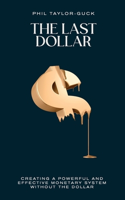 The Last Dollar: Creating a Powerful and Effect... 1781334471 Book Cover