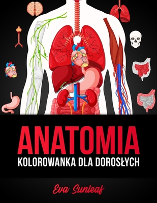 Anatomia Kolorowanka Dla Doroslych [Polish] B0BLB4YWND Book Cover