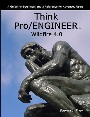 Think Pro/ENGINEER Wildfire 4.0 0578029456 Book Cover
