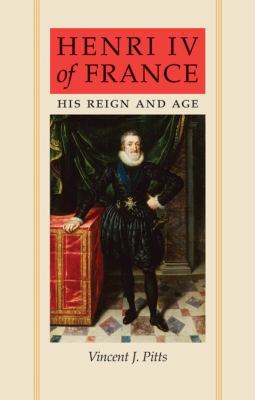 Henri IV of France: His Reign and Age 0801890276 Book Cover